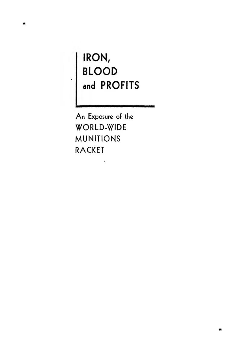 Iron Blood And Profits: An Exposure Of The World-Wide Munitions Racket (1934) by George Seldes